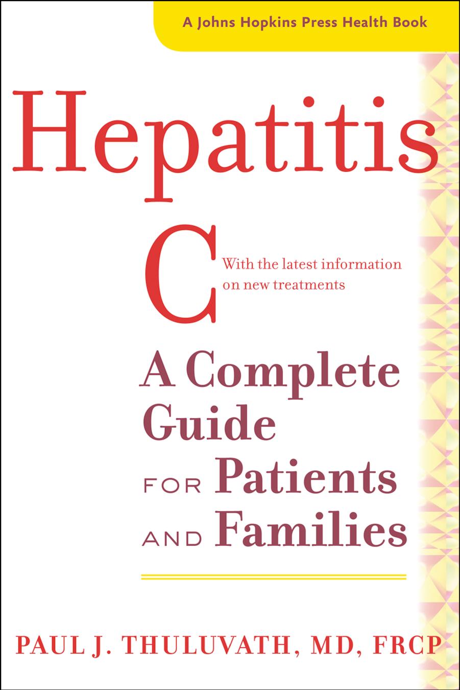 Hepatitis C: A Complete Guide for Patients and Families by Paul J. Thuluvath MD FRCP