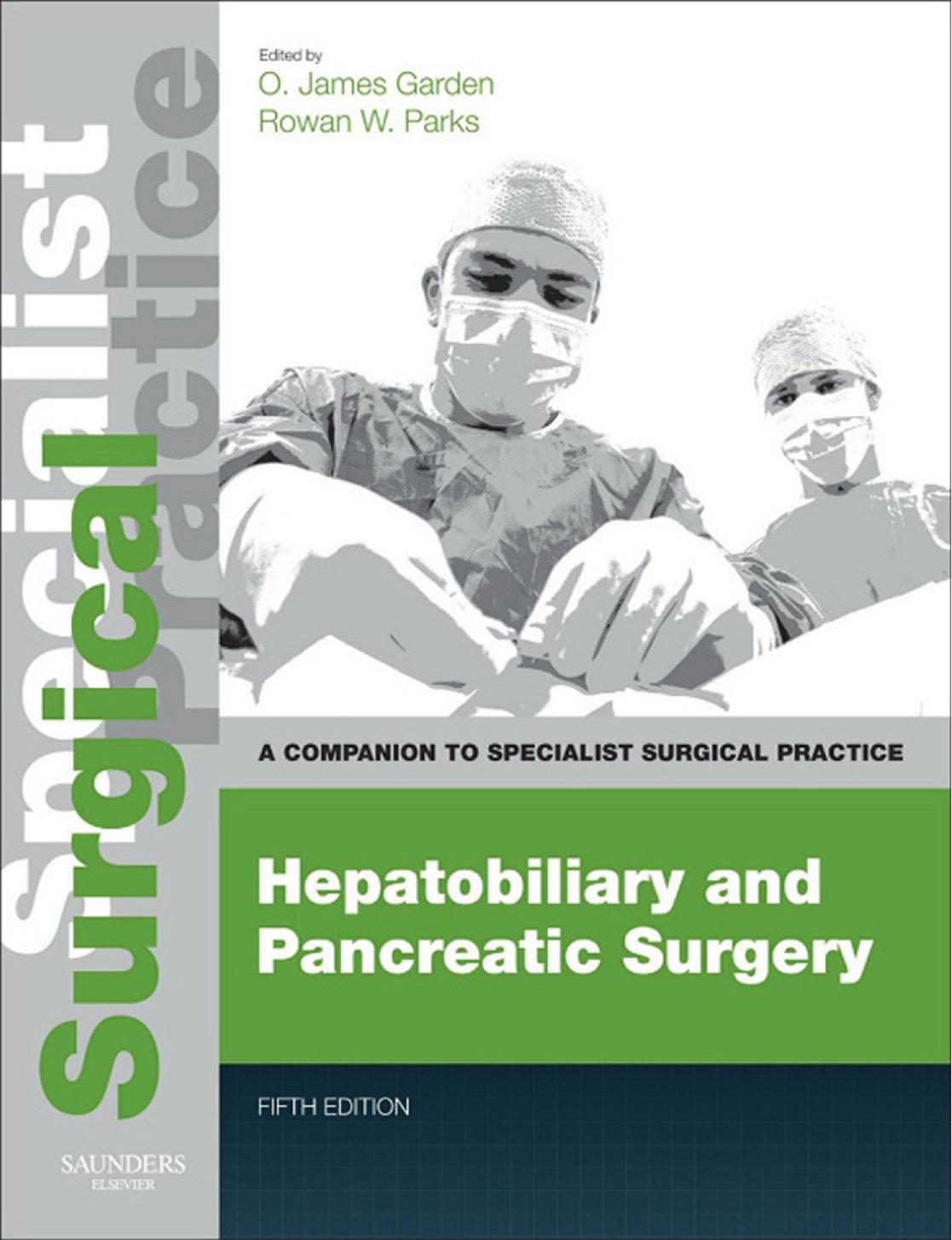 Hepatobiliary and Pancreatic Surgery: A Companion to Specialist Surgical Practice by O. James Garden Rowan W. Parks