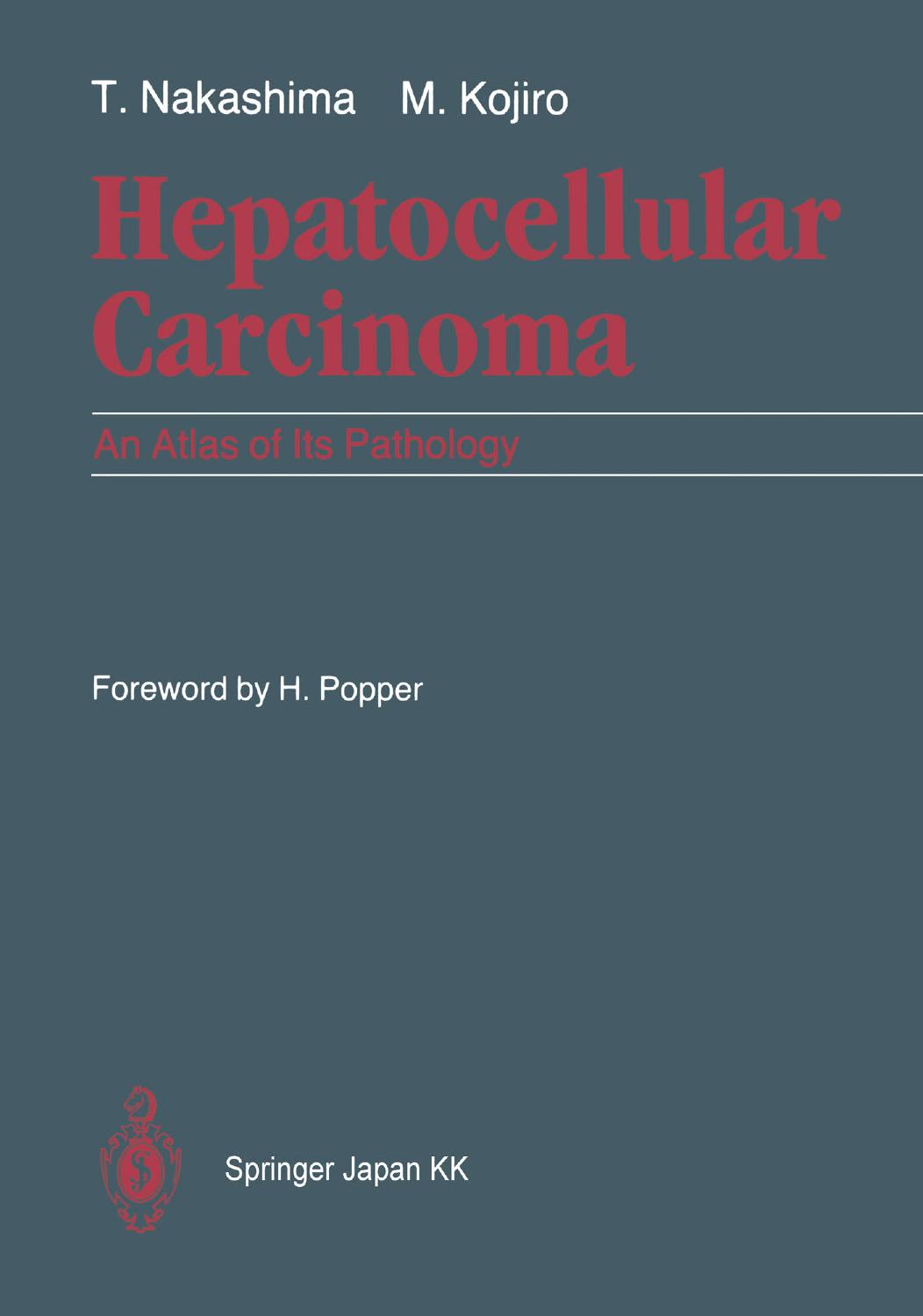 Hepatocellular Carcinoma: An Atlas of Its Pathology by Toshiro Nakashima M.D. Masamichi Kojiro M.D. (auth.)