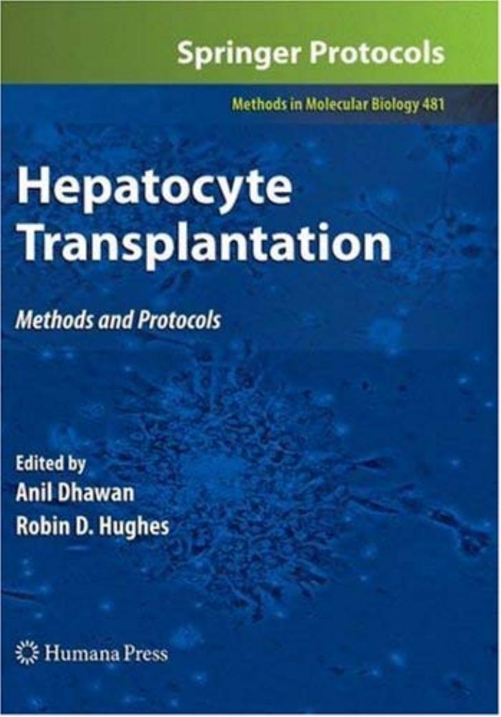 Hepatocyte transplantation: methods and protocols by Juliana Puppi Anil Dhawan (auth.) Anil Dhawan Robin D. Hughes (eds.)