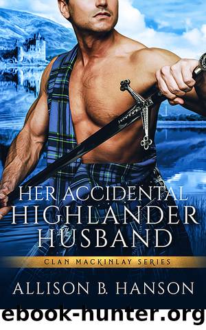 Her Accidental Highlander Husband (MacKinlay Clan) by Allison B. Hanson