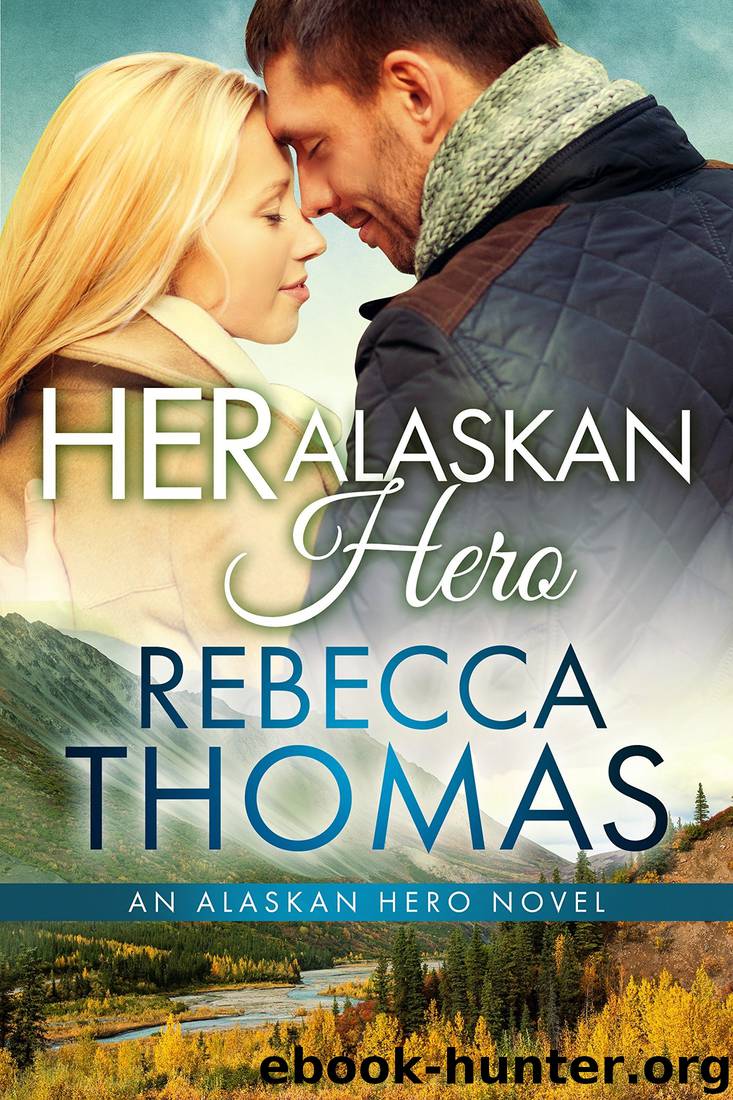 Her Alaskan Hero (An Alaskan Hero Novel Book 1) by Rebecca Thomas
