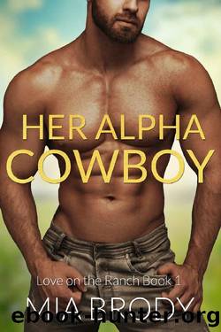 Her Alpha Cowboy: Instalove Cowboy, Curvy Woman Romance (Love on the Ranch Book 1) by Mia Brody
