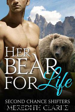 Her Bear for Life (BBW Paranormal Shapeshifter Romance) (Second Chance Shifters) by Clarke Meredith