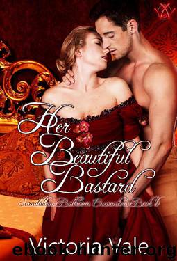 Her Beautiful Bastard: A Regency Erotic Romance (Scandalous Ballroom Encounters Book 6) by Victoria Vale