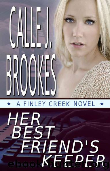 Her Best Friend's Keeper (Finley Creek Book 1) by Calle J. Brookes