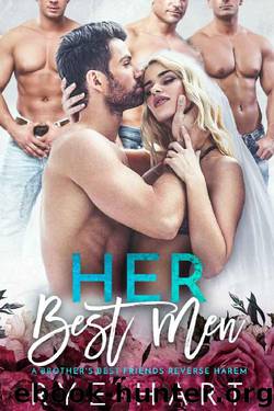Her Best Men_A Brother's Best Friends Reverse Harem by Rye Hart