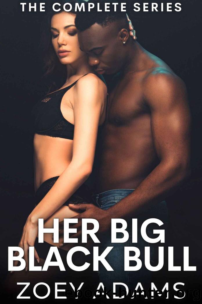 Her Big Black Bull: The Complete Series by Adams Zoey