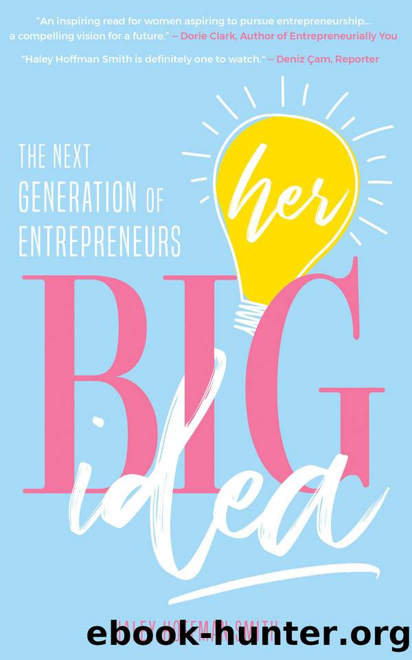 Her Big Idea: The Next Generation of Entrepreneurs by Hoffman Smith Haley
