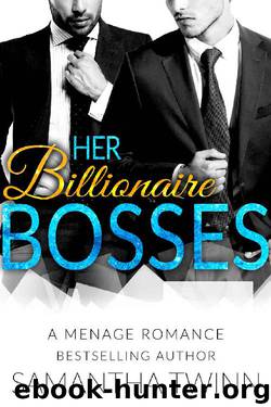 Her Billionaire Bosses: A Menage Romance by Samantha Twinn
