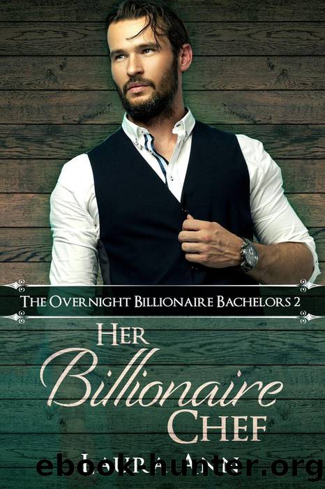 Her Billionaire Chef (The Overnight Billionaire Bachelors, #2) by Laura Ann