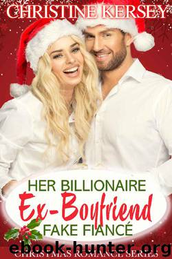 Her Billionaire Ex-Boyfriend Fake Fiancé (Christmas in Emerald Falls) (An Emerald Falls Romance Book 4) by Christine Kersey