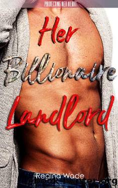 Her Billionaire Landlord by Regina Wade