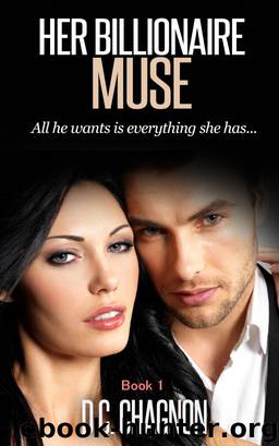 Her Billionaire Muse, Book 1 by D.C. Chagnon