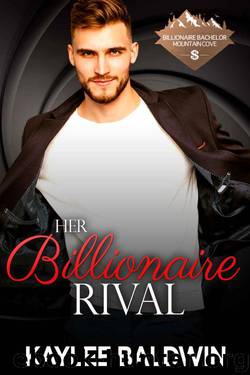 Her Billionaire Rival (Billionaire Bachelor Mountain Cove Book 4) by Kaylee Baldwin