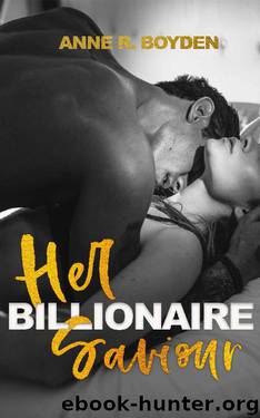 Her Billionaire Saviour by Anne R. Boyden