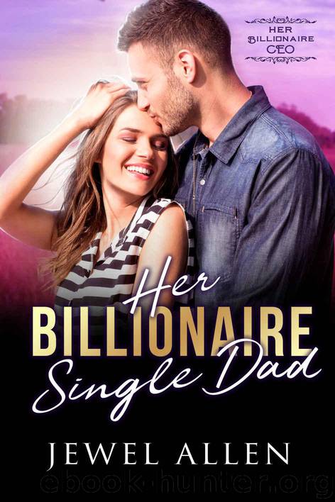 Her Billionaire Single Dad (Her Billionaire CEO Book 8) by Allen Jewel