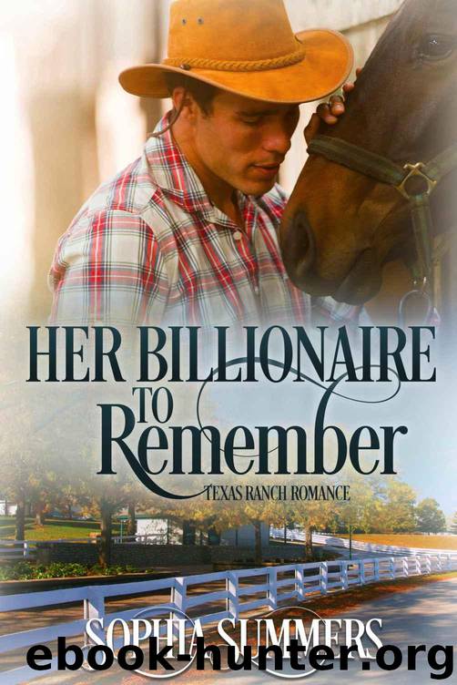 Her Billionaire to Remember (A Texas Ranch Romance Book 5) by Summers Sophia