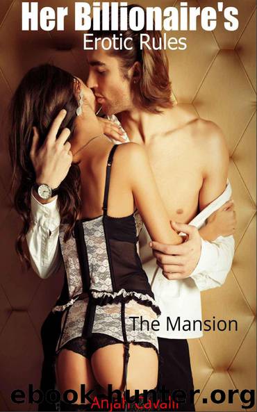Her Billionaire's Erotic Rules (#2 The Mansion): Erotica (Erotic Sex Stories) by Cavalli Anjah