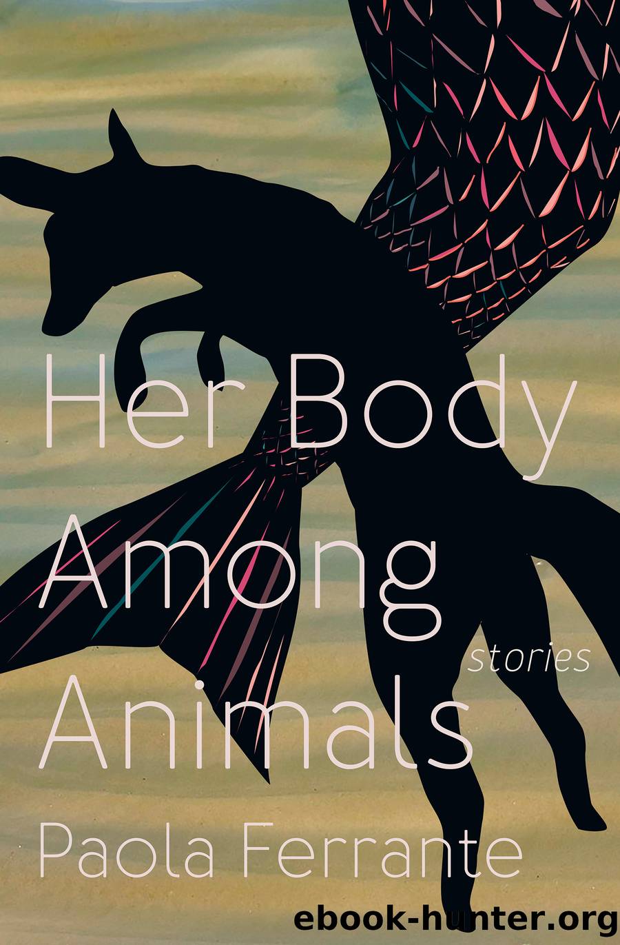 Her Body Among Animals by Paola Ferrante