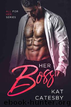 Her Boss (All For Her Book 2) by Kat Catesby