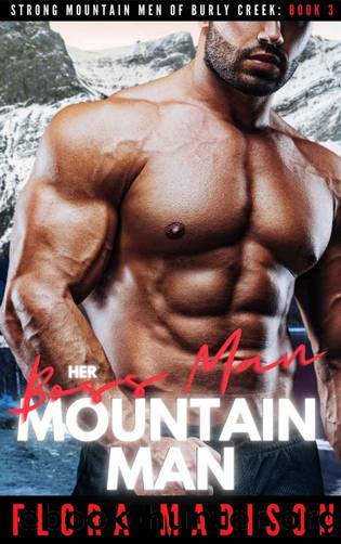 Her Boss Man Mountain Man (Strong Mountain Men of Burly Creek Book 3) by Flora Madison
