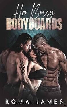 Her Bossy Bodyguards by Roma James