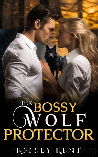 Her Bossy Wolf Protector: An Enemies to Lovers, Boss Romance by Kelsey Kent