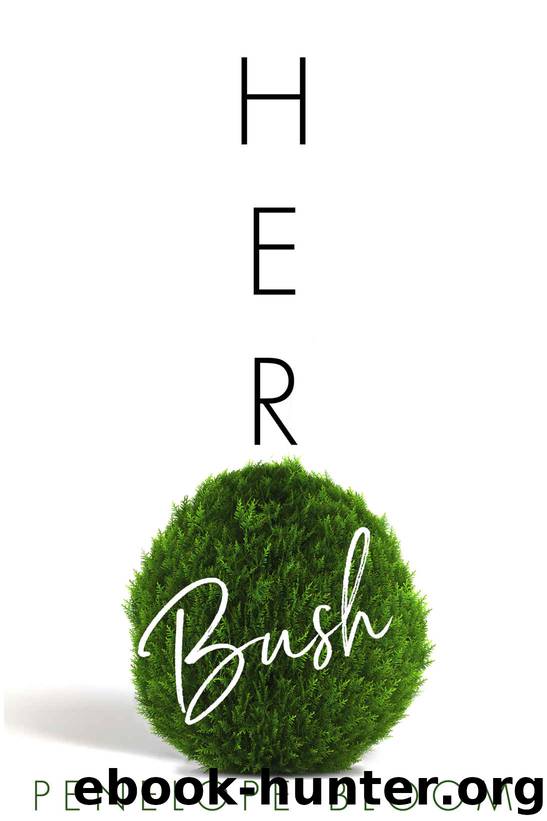 Her Bush by Bloom Penelope