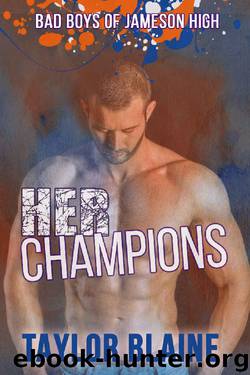 Her Champions: A high school bully romance (Bad Boys of Jameson High Book 3) by Taylor Blaine