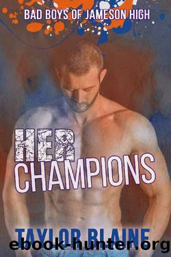 Her Champions_A high school bully romance by Taylor Blaine
