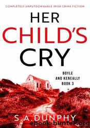 Her Child's Cry by S.A. Dunphy