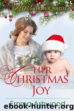 Her Christmas Joy (Mail-Order Bride) by Emma Ashwood