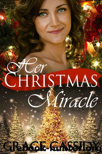 Her Christmas Miracle: Holiday Romance by Grace Cassidy