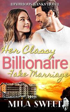 Her Classy Billionaire: Fake Marriage Romance by Mila Sweet