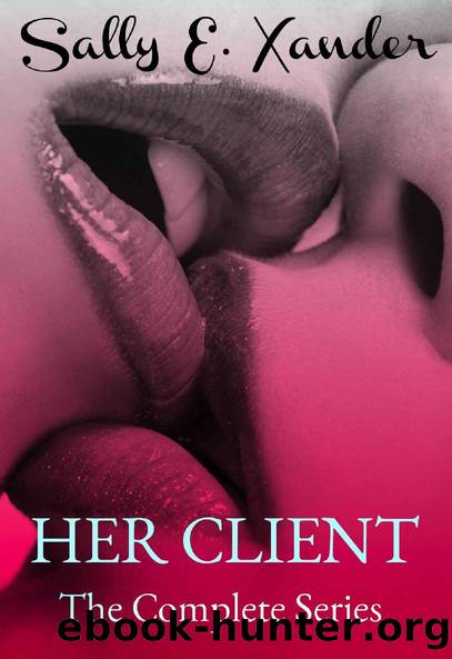 Her Client The Complete Series: Volume 1-7 by Sally E. Xander
