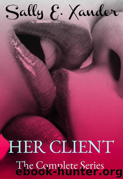Her Client- The Complete Series by Sally E Xander