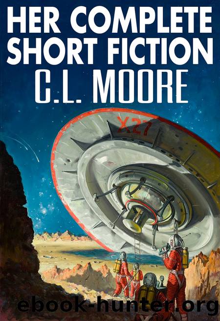 Her Complete Fiction by C.L. Moore