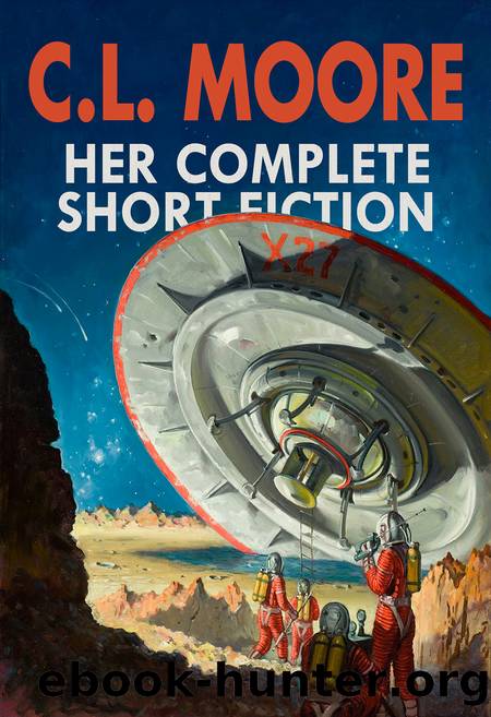 Her Complete Short Fiction by C.L. Moore