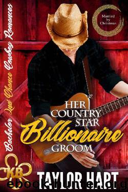 Her Country Star Billionaire Groom: Sweet, Christian 'Married by Christmas' (Bachelor Second Chance Cowboy Romances Book 1) by Taylor Hart