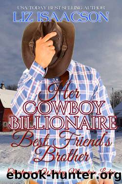 Her Cowboy Billionaire Best Friend's Brother by Liz Isaacson