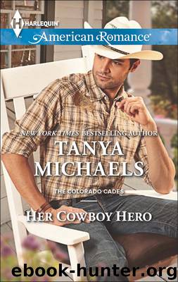 Her Cowboy Hero (The Colorado Cades) by Tanya Michaels