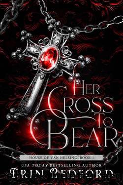 Her Cross To Bear (House of Van Helsing Book 1) by Erin Bedford