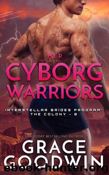 Her Cyborg Warriors (Interstellar Brides® Program: The Colony Book 8) by Grace Goodwin