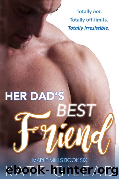 Her Dadâs Best Friend by Kate Gilead
