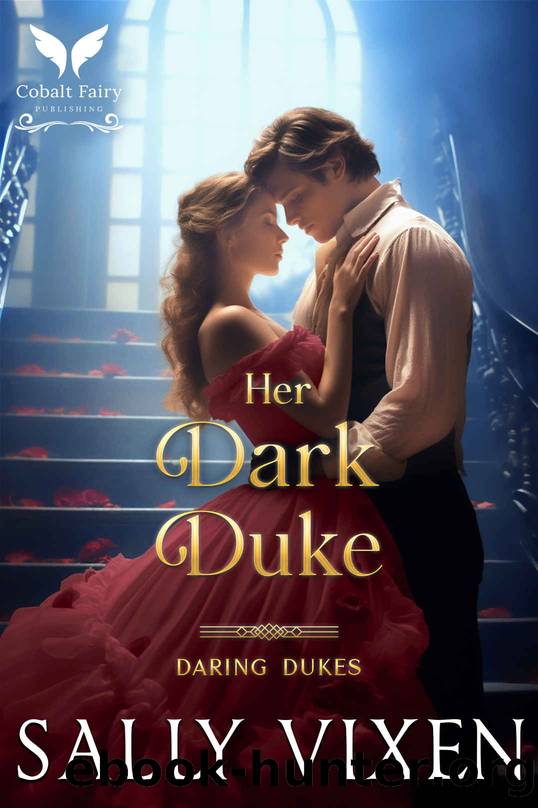 Her Dark Duke: A Steamy Historical Regency Romance Novel by Vixen Sally