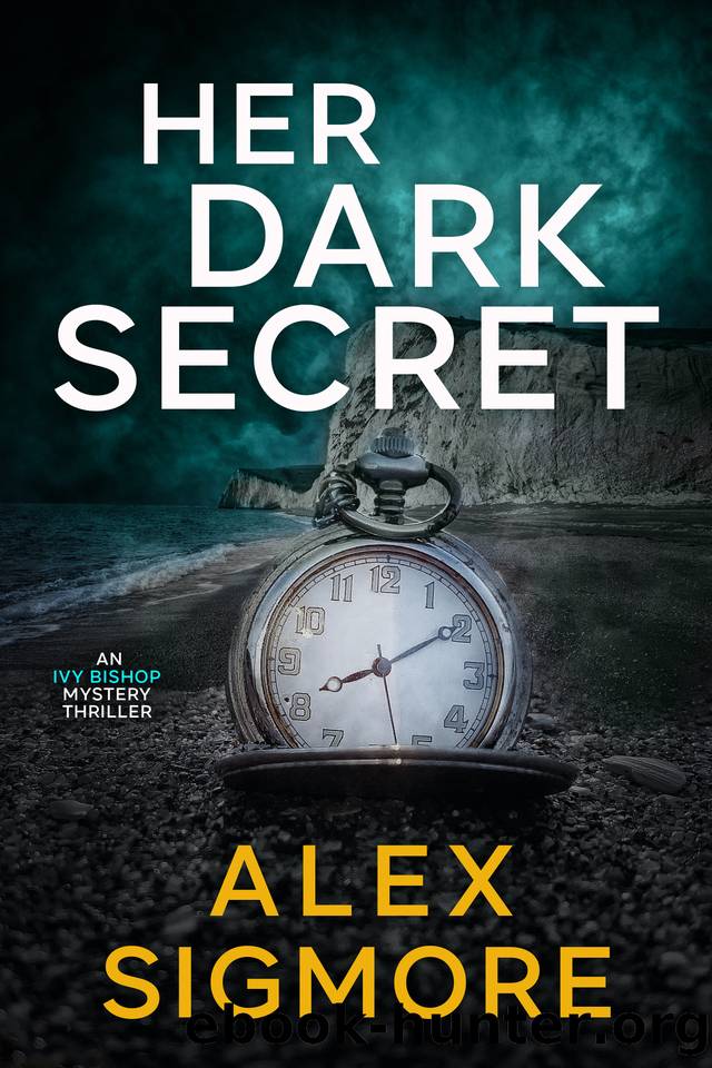 Her Dark Secret (Ivy Bishop Mystery Thriller Book 1) by Alex Sigmore