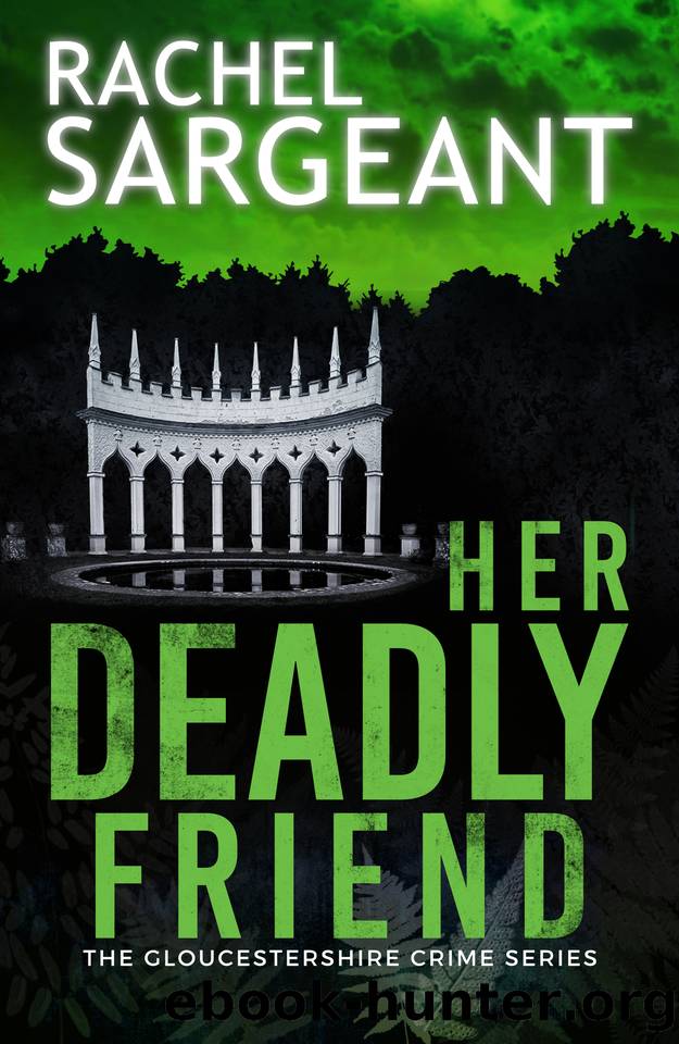 Her Deadly Friend (The Gloucestershire Crime Series Book 1) by Rachel Sargeant