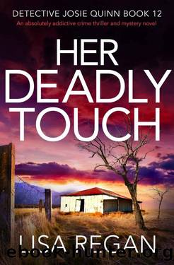 Her Deadly Touch: An absolutely addictive crime thriller and mystery novel (Detective Josie Quinn Book 12) by Lisa Regan