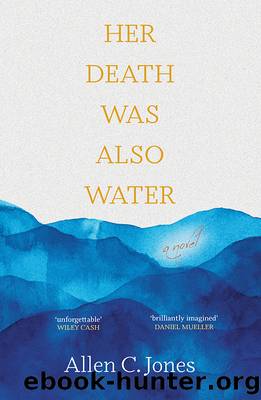 Her Death was Also Water by Allen C. Jones